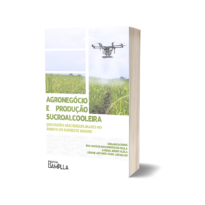 Agronegócio e produção sucroalcooleira: discussões multidisciplinares no âmbito do Sudoeste Goiano
