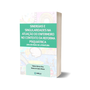 Sinergias e singularidades na atuação do enfermeiro no contexto da reforma psiquiátrica: uma revisão de literatura