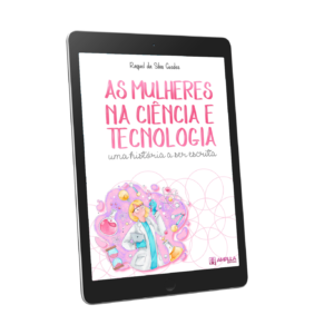 As mulheres na ciência e tecnologia: uma história a ser escrita