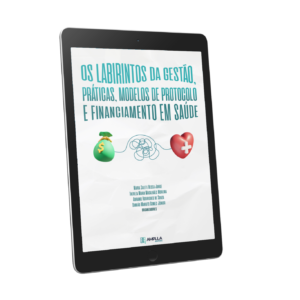 Os labirintos da gestão, práticas, modelos de protocolo e financiamento em saúde