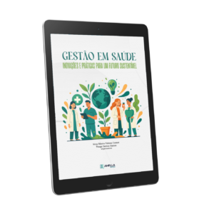 Gestão em saúde: inovações e práticas para um futuro sustentável
