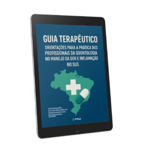 Guia terapêutico: orientações para a prática dos profissionais da odontologia no manejo da dor e inflamação no SUS