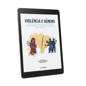 Violência e gênero: análises históricas sobre feminicídio e masculinidades no Brasil
