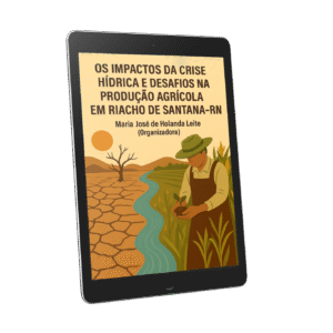 Os impactos da crise hídrica e desafios na produção agrícola em Riacho de Santana–RN