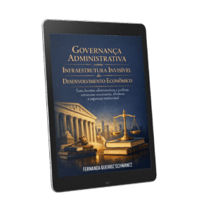 Governança administrativa como infraestrutura invisível do desenvolvimento econômico: como decisões administrativas e juridicas estruturam crescimento, eficiência e segurança institucional