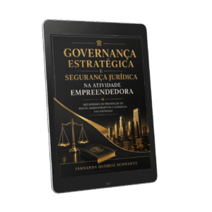 Governança estratégica e segurança jurídica na atividade empreendedora: mecanismos de prevenção de riscos administrativos e jurídicos nas empresas